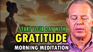 Dr. Joe Dispenza - Start Your Day with Gratitude: A Powerful Morning Meditation & Affirmations.