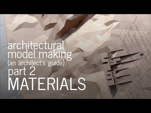 , title : 'Architectural Model Making - Material Selection - An Architect's Guide (Part 2)'