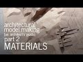 Architectural Model Making Material Selection An Architect S Guide Part 2