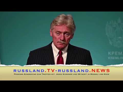 Peskows Kommentar zum Treffen mit  Jared Kushner und Witkoff in Moskau und Kiew