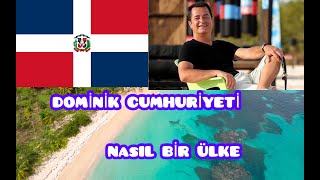 DOMİNİK CUMHURİYETİ NASIL BİR ÜLKE