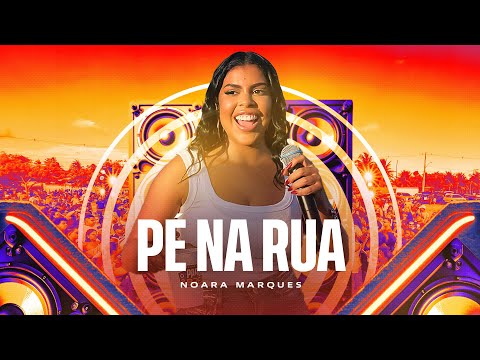 Noara Marques - Pé na Rua (Paredão do Brega)