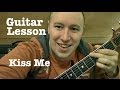 Kiss Me - Guitar Lesson - Ed Sheeran (Todd ...