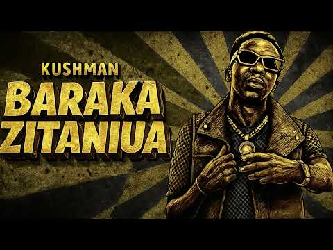 Kushman - Baraka Zitaniua (Bwana Wa Mandevu)