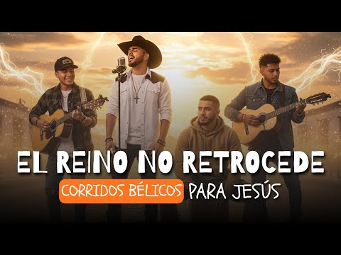 Corridos Bélicos para Cristo | El Reino No Retrocede (Álbum Completo)