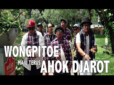 Wongpitoe - Maju Terus Ahok Djarot (Official Music Video)