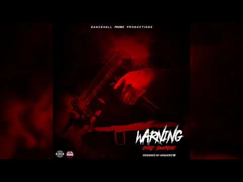 Dre Swade - Warning (Raw) [Prod. By Dancehall Promo] February 2018