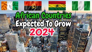 10 African Countries With The Highest G.D.P Growth Forecast For 2024