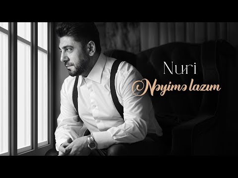 Nuri - NEYIME LAZIM