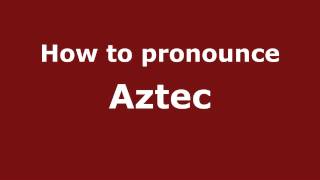 How to pronounce Aztec