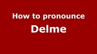 How to pronounce Delme
