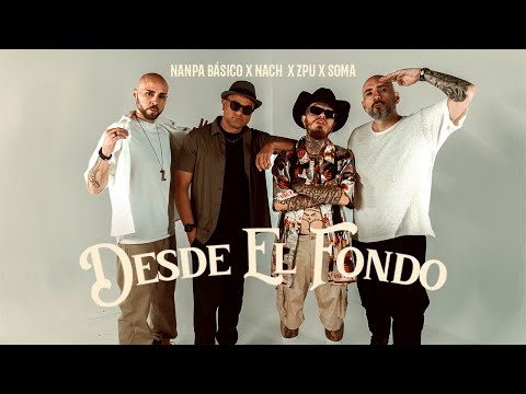 Nanpa Básico, Nach, ZPU, Soma - Desde El Fondo (Video Oficial)