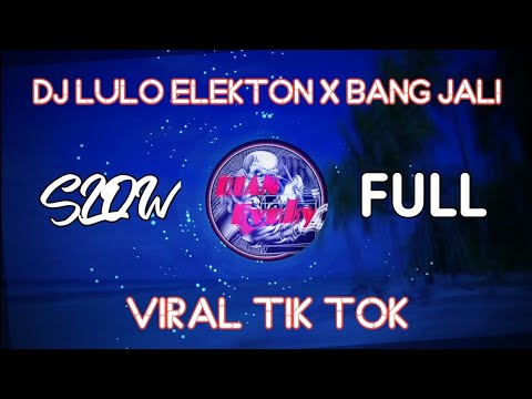 dj lulo Elekton x bang jali slow full song viral tik tok yang kalian tunggu tunggu🗿