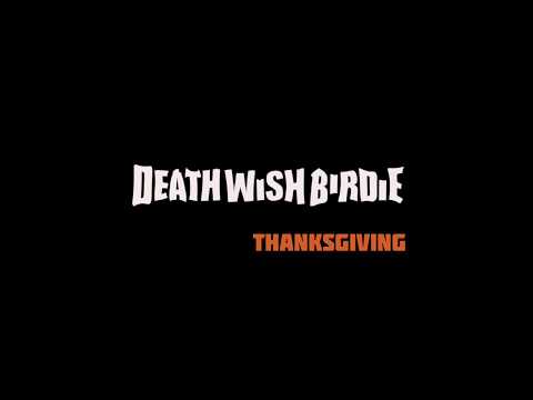 Thanksgiving death wish birdie