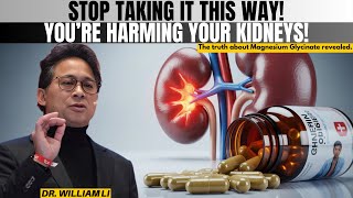 Warning! STOP Taking MAGNESIUM GLYCINATE Like This Or Damage Your Kidneys | Dr. William Li