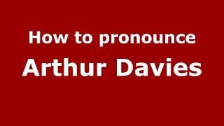 How to pronounce Arthur Davies