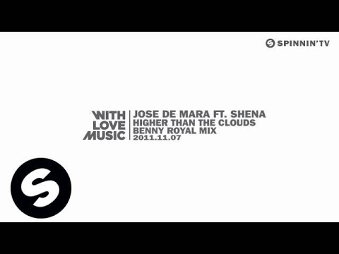 Jose De Mara ft. Shena - Higher Then The Clouds (Benny Royal mix) [Exclusive Preview]