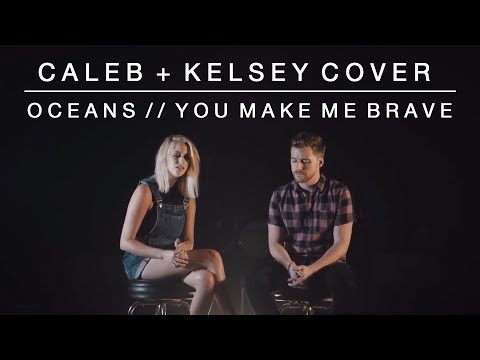 Worship Medley - Oceans (Where Feet May Fail) // You Make Me Brave | Caleb + Kelsey Mashup