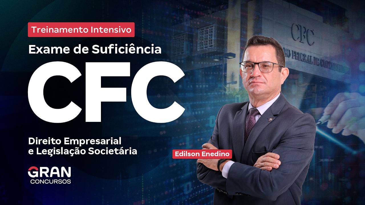 Treinamento Intensivo CFC - Direito Empresarial e Legislação Societária com Edilson Enedino
