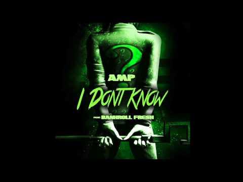 AMP - "Dont Know" ft Bankroll Fresh [Produced By Mark Joe] (Audio)