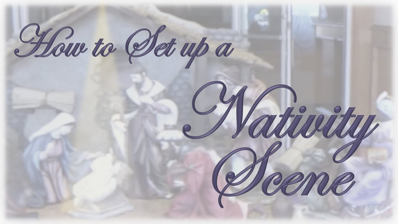 How to Set Up a Nativity Scene