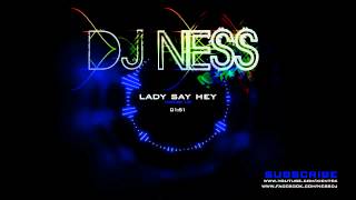 Jordi MB & Jason Rene - Lady Say Hey (DJ Ness Remake)