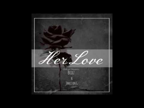 Her Love by Brixz and Jamiison G