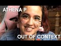 Athena P Out Of Context For Over 5 Minutes