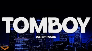Download lagu Destiny Rogers - Tomboy (Lyrics) mp3 Download lagu Destiny Rogers - Tomboy (Lyrics) mp3