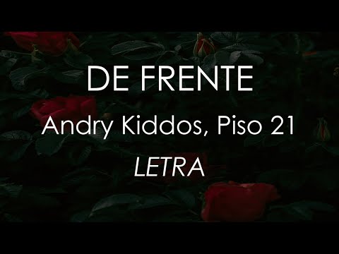 🔥 De Frente - Andry Kiddos, Piso 21 - ( Letra/Lyrics ) ✅