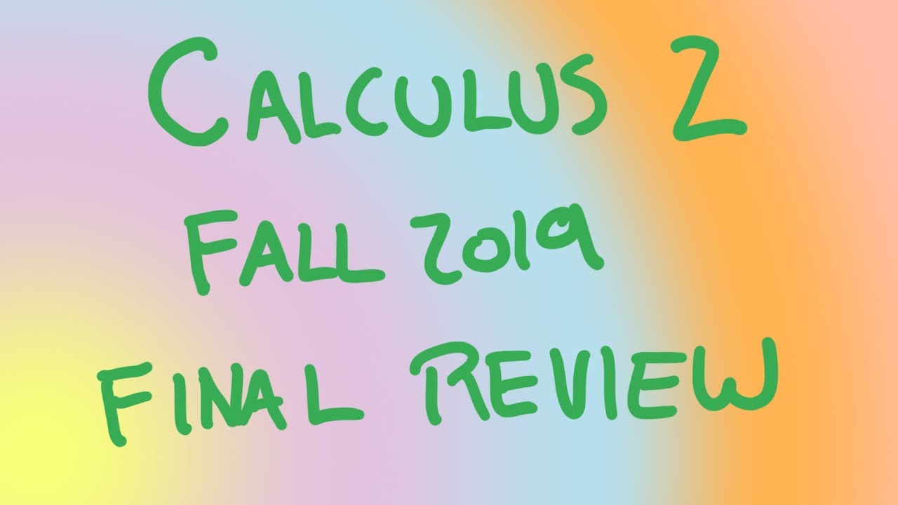 Calculus 2, Final Exam review (Fall 2019)