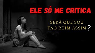 Meu MARIDO ME CRITICA Sempre | Como mudar a situao