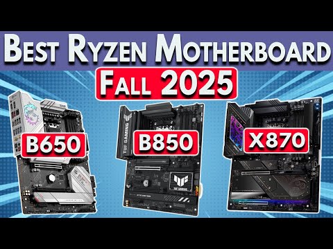 Best Ryzen Motherboard 2025 for Ryzen 9000 &amp; 7000 CPUs. Best B850 X870 X870E Motherboard