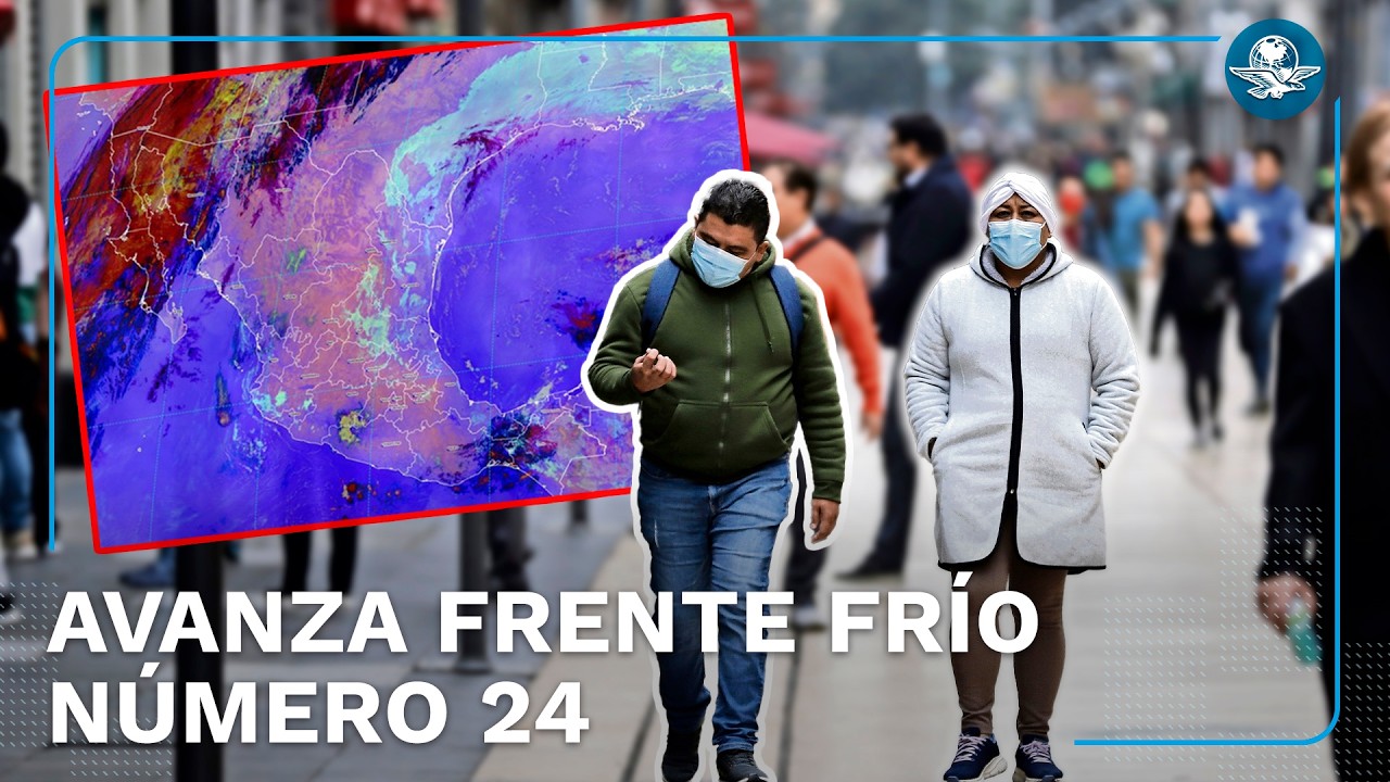 ¡Saca el calentador! Frente frío 24 sigue en territorio mexicano y prevén heladas