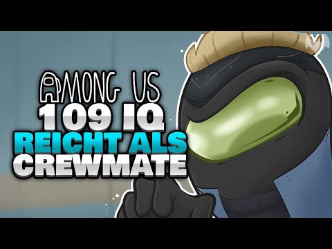 109 IQ GENUG als CREWMATE?! 🤯 - ♠ Among Us ♠