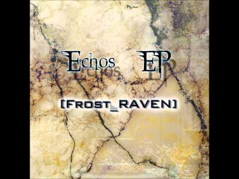 Frost RAVEN - Echos [Full EP]