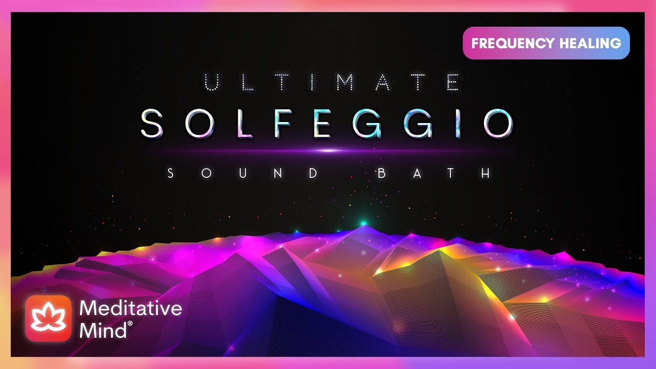 Ultimate Solfeggio SOUNDBATH | The COMPLETE Restoration | 9 Divine Frequencies