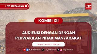 KOMISI XII DPR RI AUDIENSI DENGAN DENGAN PERWAKILAN PIHAK MASYARAKAT