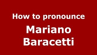 How to pronounce Mariano Baracetti