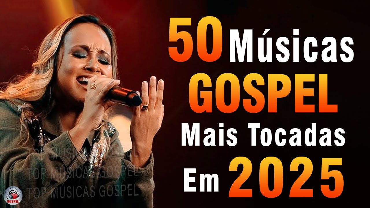 Louvores de Adoração 2025 - Top 50 Múscias Gospel Mais Tocadas 2025 - Melhores Músicas Gospel 2025