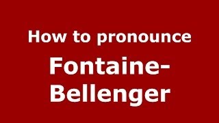 How to pronounce Fontaine-Bellenger