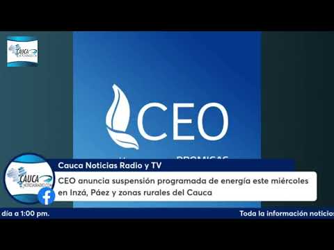 CEO anuncia suspensión programada de energía este miércoles en Inzá, Páez y zonas rurales del Cauca