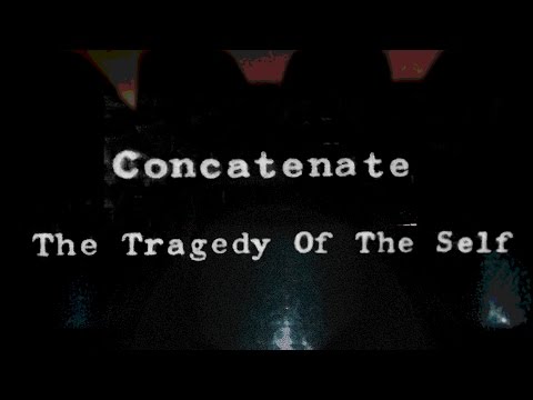 Concatenate - The Tragedy Of The Self (Full Album Stream)