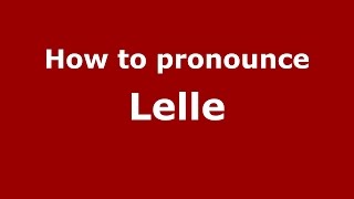 How to pronounce Lelle