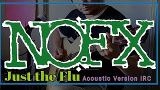 NOFX - Just the Flu (Acoustic Version) IRC