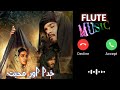 Khuda Aur Mohabbat Season 3 Flute Ringtone | Khuda Aur Mohabbat Season 3 Flute Ringtone Sad