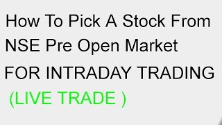 How To Pick A Stock From NSE Pre Open Market For Intraday Trading - NSE Tricks