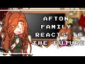 Afton Family React To Future FNaf And Gacha Club Pasue To Read Read Description