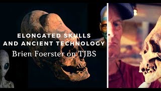 The Elongated Skulls and Ancient Tech - Brien Foerster on TJBS