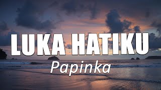 Download lagu Papinka - Luka Hatiku (LIRIK) mp3